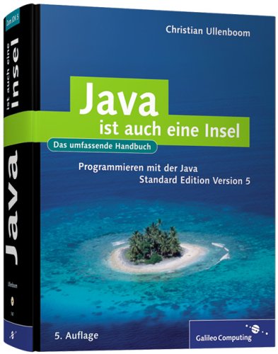 Download Java ist auch eine Insel: Programmieren mit der Java Standard Edition  Version 5 (Galileo Computing)