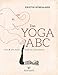 Das Yoga-ABC: Von A wie Atmen bis Z wie Zehnerkarte by 
