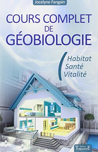 Cours complet de géobiologie - Habitat - Santé - Vitalité gratuit Cours complet de géobiologie - Habitat - Santé - Vitalité gratuit