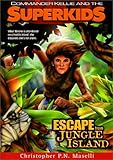 Escape from Jungle Island (Commander Kellie and the Superkids' Early Adventures, # 1) by