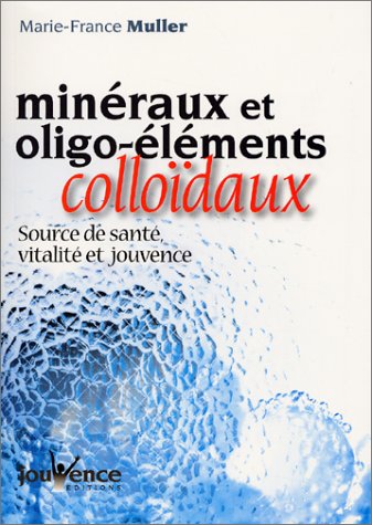 Minéraux et oligo-éléments colloïdaux Minéraux et oligo-éléments colloïdaux
