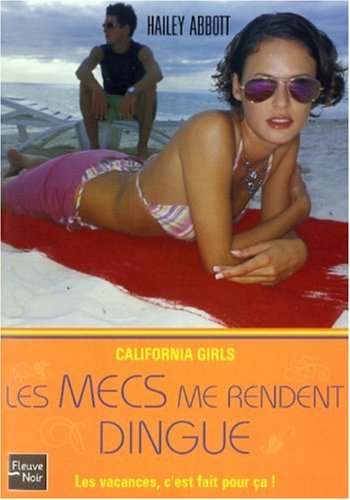 California Girls, Tome 2 : Les mecs me rendent dingue California Girls, Tome 2 : Les mecs me rendent dingue