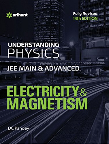 Understanding Physics for JEE Main & Advanced Electricity & Magnetism(Old Edition)