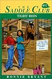 Tight Rein (Saddle Club (Sagebrush)) by Bonnie Bryant