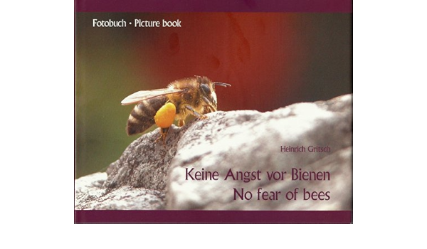 Keine Angst Vor Bienen No Fear Of Bees Fotobuch Picturebook Amazon De Gritsch Heinrich Gritsch Heinrich Gritsch Gebhard Bucher