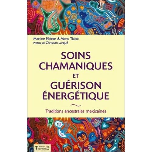 Soins chamaniques et guérison énergétique - Traditions ancestrales mexicaines
