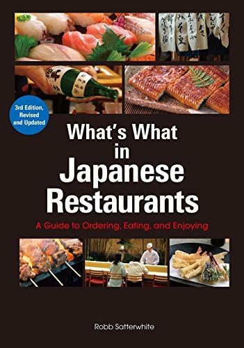 What's What in Japanese Restaurants: A Guide to Ordering, Eating, and Enjoying