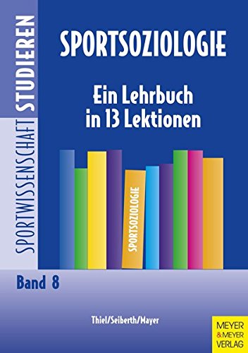 Download Sportsoziologie - Ein Lehrbuch in 13 Lektionen (Sportwissenschaft studieren) Download Sportsoziologie - Ein Lehrbuch in 13 Lektionen (Sportwissenschaft studieren)