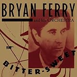 Bitter-Sweet (Deluxe) - Bryan Ferry