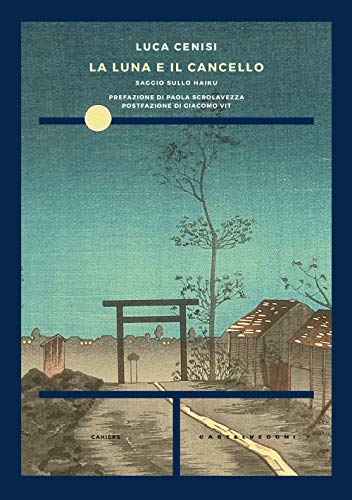 La luna e il cancello. Saggio sullo haiku libro