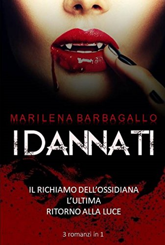 I DANNATI La trilogia : Il Richiamo dell'Ossidiana - L'Ultima - Ritorno alla luce libro