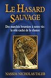 Image de Le Hasard sauvage: Des marchés boursiers à notre vie : le rôle caché de la chance