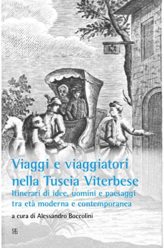 Download Viaggi e viaggiatori nella Tuscia viterbese: Itinerari di idee, uomini e paesaggi tra età moderna e contemporanea Download Viaggi e viaggiatori nella Tuscia viterbese: Itinerari di idee, uomini e paesaggi tra età moderna e contemporanea