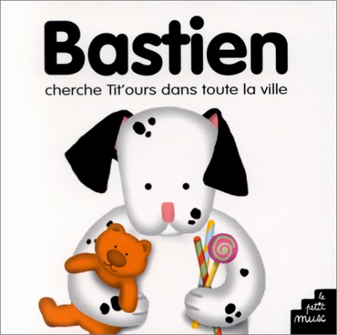 couverture de : Bastien cherche Tit'ours dans toute la ville
