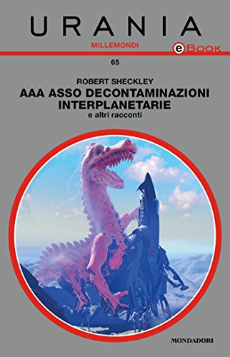 Download AAA Asso Decontaminazioni interplanetarie & altri racconti (Urania) Download AAA Asso Decontaminazioni interplanetarie & altri racconti (Urania)