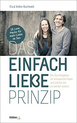 Das-Einfach-Liebe-Prinzip-Der-Sex-Ratgeber-fr-entspannte-Paare-und-solche-die-es-werden-wollen