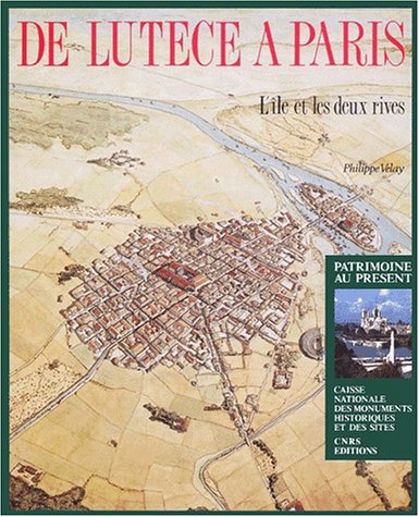 De Lutèce à Paris, l'île et les deux rives francais De Lutèce à Paris, l'île et les deux rives francais