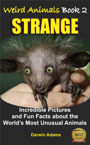 Download WEIRD ANIMALS #2 - STRANGE - Amazing Pictures and Fun Facts about the World’s Most Unusual Animals Download WEIRD ANIMALS #2 - STRANGE - Amazing Pictures and Fun Facts about the World’s Most Unusual Animals