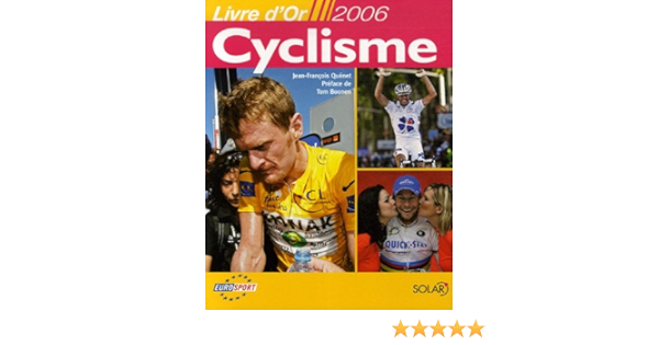 Amazon Fr Livre D Or Du Cyclisme 2006 Quenet Jean Francois Boonen Tom Livres