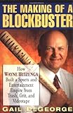 Image de The Making of a Blockbuster: How Wayne Huizenga Built a Sports and Entertainment Empire from Trash, Grit and Videotape