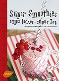 Image de Super Smoothies, super lecker, super Tag: Durchgedrehte Rezepte für die ganze Familie