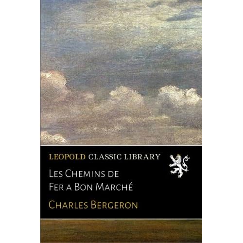 Les Chemins de Fer a Bon Marché Les Chemins de Fer a Bon Marché