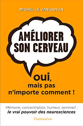 Améliorer son cerveau: Oui, mais pas n'importe comment