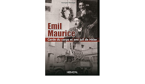 Amazon Fr Les Debuts Du Nazisme Avec Emil Maurice L Ami Juif De Hitler Bernage Georges Livres