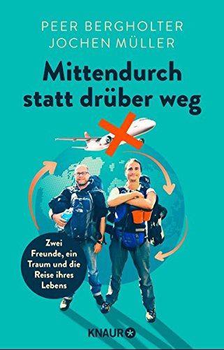 Download Mittendurch statt drüber weg: Zwei Freunde, ein Traum und die Reise ihres Lebens Download Mittendurch statt drüber weg: Zwei Freunde, ein Traum und die Reise ihres Lebens