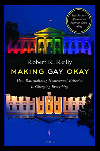 Making Gay Okay: How Rationalizing Homosexual Behavior Is Changing Everything (English Edition)