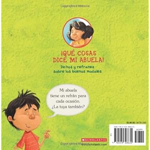 Que Cosas Dice Mi Abuela!: Dichos y Refranes Sobre los Buenos Modales = Things My Grandmother Says!