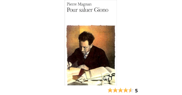 Amazon Fr Pour Saluer Giono Magnan Pierre Livres