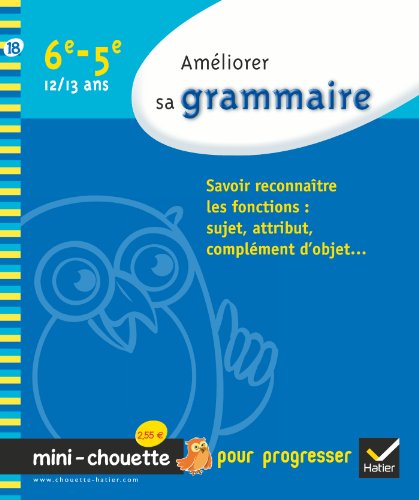 Améliorer sa grammaire 6e, 5e - Mini-Chouette: Cahier de soutien