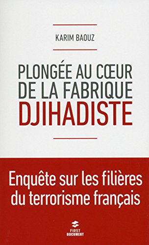 Plongée au coeur de la fabrique djihadiste Plongée au coeur de la fabrique djihadiste