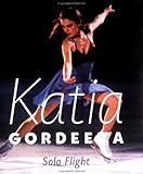 Katia Gordeeva: Solo Flight Katia Gordeeva: Solo Flight