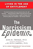 The Narcissism Epidemic: Living in the Age of Entitlement by