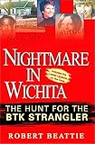 Nightmare in Wichita: The Hunt For The BTK Strangler (English Edition) by Robert Beattie