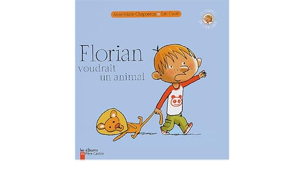 Amazonfr Florian Voudrait Un Animal Anne Marie