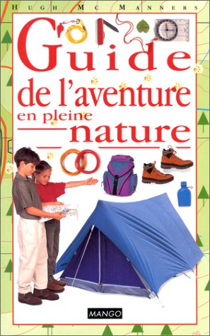 couverture de : Guide de l'aventure en pleine nature couverture de : Guide de l'aventure en pleine nature