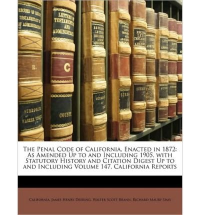 The Penal Code of California, Enacted in 1872: As Amended Up to and Including 1905, with Statutory History and Citation Digest Up to and Including Volume 147, California Reports (Paperback) - Common gratuit The Penal Code of California, Enacted in 1872: As Amended Up to and Including 1905, with Statutory History and Citation Digest Up to and Including Volume 147, California Reports (Paperback) - Common gratuit