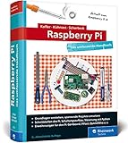 Raspberry Pi: Das umfassende Handbuch für Maker und Tekkies. Aktuell zum Raspberry Pi 4 by Michael Kofler, Charly Kühnast