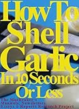 Image de How To Shell Garlic In 10 Seconds Or Less (English Edition)