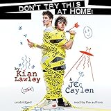 Kian and Jc: Don't Try This at Home! by Kian Lawley, Jc Caylen