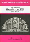 Image de Glasmalerei um 1900: Musivische Verglasungen im deutschsprachigen Raum zwischen 1895 und 1