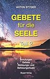 Gebete für die Seele, Teil 2: Anrufungen, Gebete, Ablösungs-und Befreiungsrituale by