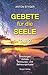 Gebete für die Seele, Teil 2: Anrufungen, Gebete, Ablösungs-und Befreiungsrituale by