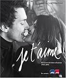 Je t'aime ! : Un siècle de lettres d'amour 1905-2005