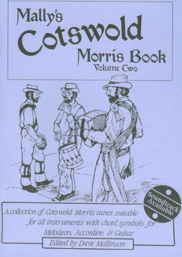 Mally's Cotswold Morris Book: A Collection of Cotswold Morries Tunes Suitable for All Instruments With Chord Symbols for Melodeon, Accordion & Guitar: ... Symbols for Melodeon, Accordion and Guitar)