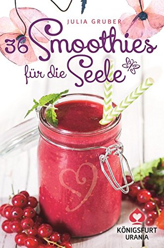 36 Smoothies für die Seele: Rezeptkarten / Wohlfühlkarten (Smoothie Rezepte) gratuit