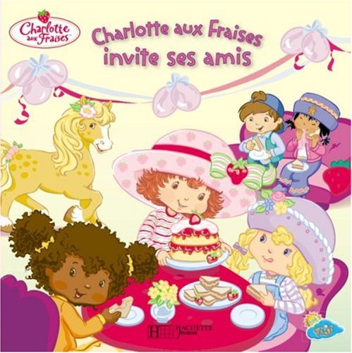 couverture de : Charlotte aux Fraises invite ses amis